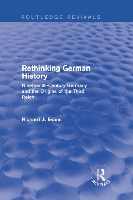 Richard J. Evans - Rethinking German History: Nineteenth-Century Germany and the Origins of the Third Reich