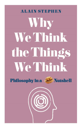 Alain Stephen Why We Think the Things We Think