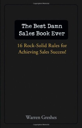 Warren Greshes - The Best Damn Sales Book Ever: 16 Rock-Solid Rules for Achieving Sales Success!