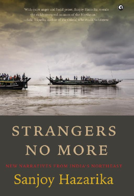 Sanjoy Hazarika [Hazarika Strangers No More: New Narratives From India’s Northeast