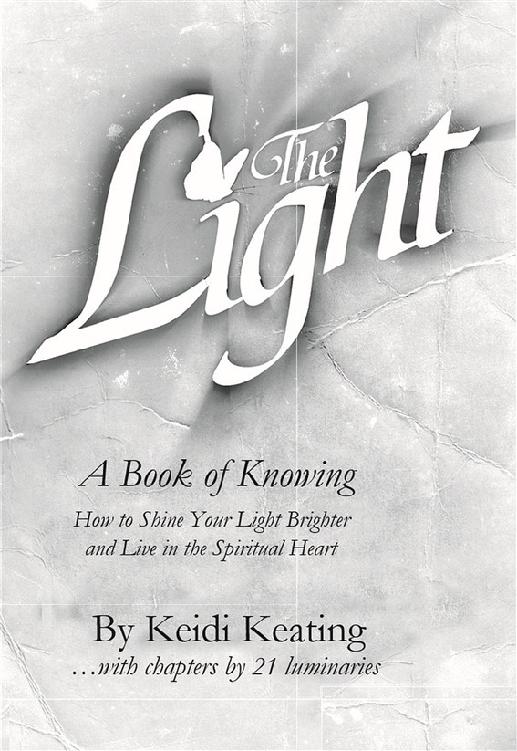 The Light A Book of Knowing by Keidi Keating Published 2017 by The Light - photo 2