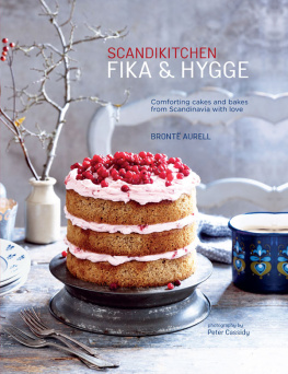 Bronte Aurell - ScandiKitchen: Fika and Hygge: Comforting Cakes and Bakes from Scandinavia with Love