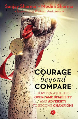 Sanjay Sharma - Courage beyond Compare: How Ten Athletes Overcame Disability and Adversity to Emerge Champions