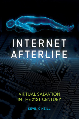 O’Neill Internet Afterlife: Virtual Salvation in the 21st Century