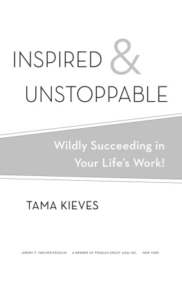 Kieves Inspired & unstoppable : wildly succeeding in your life’s work!