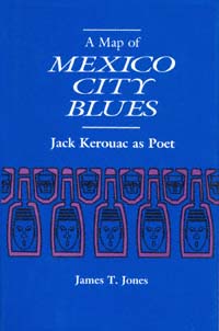 title A Map of Mexico City Blues Jack Kerouac As Poet author - photo 1