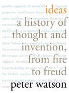 Ideas A History of Thought and Invention from Fire to Freud - image 1