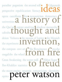 Peter Watson - Ideas: A History of Thought and Invention, from Fire to Freud