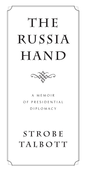 The Russia Hand A Memoir of Presidential Diplomacy - image 3