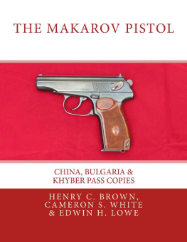 Henry C Brown The Makarov Pistol: China, Bulgaria & Khyber Pass Copies