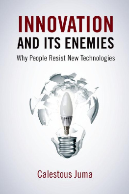 Calestous Juma Innovation and Its Enemies: Why People Resist New Technologies