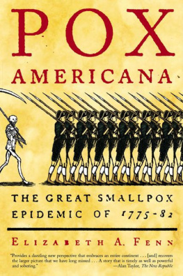 Elizabeth A. Fenn Pox Americana: The Great Smallpox Epidemic of 1775-82