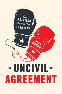 Lilliana Mason - Uncivil Agreement: How Politics Became Our Identity