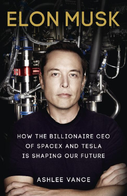 Ashlee Vance [Vance - Elon Musk: How the Billionaire CEO of SpaceX and Tesla is Shaping our Future