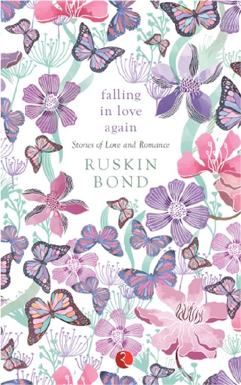 falling in love again Ruskin Bond has been writing for over sixty years and - photo 1