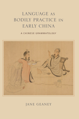 Geaney Language as bodily practice in early China : a Chinese grammatology