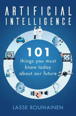 Lasse Rouhiainen - Artificial Intelligence: 101 Things You Must Know Today About Our Future