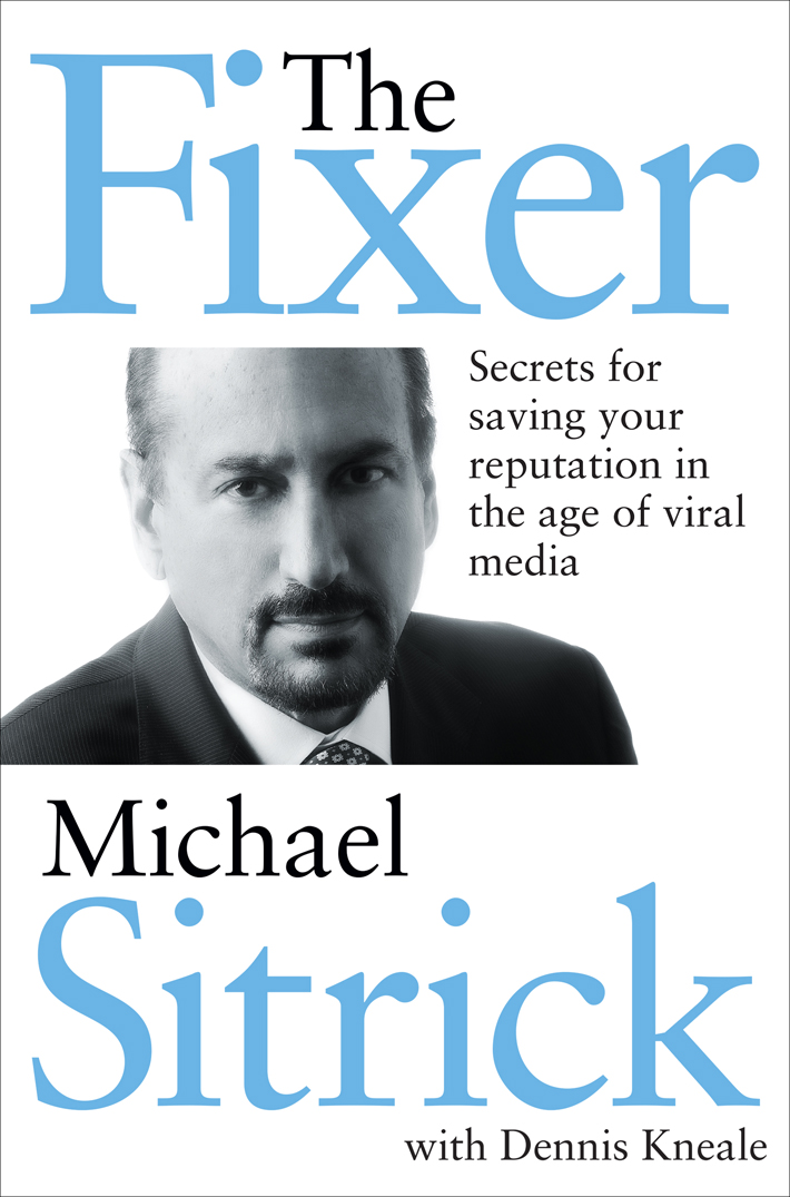 The Fixer Secrets for Saving Your Reputation in the Age of Viral Media - image 1