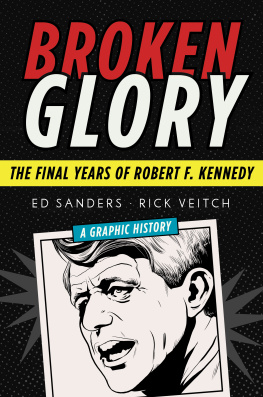 Ed Sanders Broken Glory: The Final Years of Robert F. Kennedy