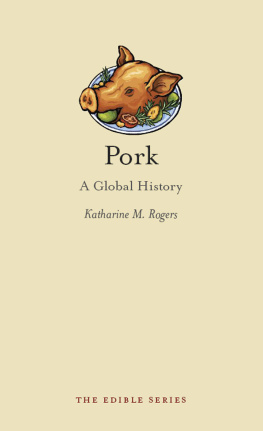 Katharine M. Rogers - Pork: A Global History