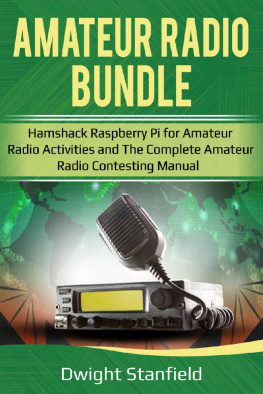 Dwight Standfield The Amateur Radio Bunble: Hamshack Raspberry Pi for Amateur Radio Activities and The Complete Amateur Radio Contesting Manaul