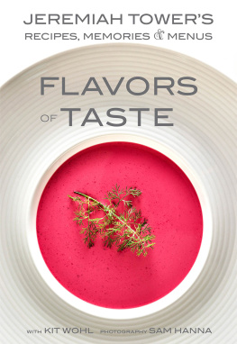 Jeremiah Tower - Jeremiah Tower: Flavors of Taste: Recipes, Memories & Menus