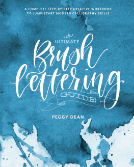 Peggy Dean - The Ultimate Brush Lettering Guide: A Complete Step-By-Step Creative Workbook