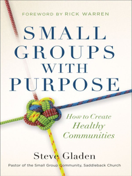 Steve Gladen Small Groups With Purpose: How to Create Healthy Communities