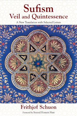 Frithjof Schuon - Sufism: Veil and Quintessence: A New Translation with Selected Letters