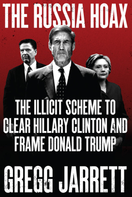 Gregg Jarrett - The Russia Hoax: The Illicit Scheme to Clear Hillary Clinton and Frame Donald Trump