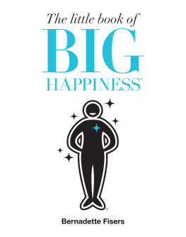 Bernadette Fisers - The little book of big happiness