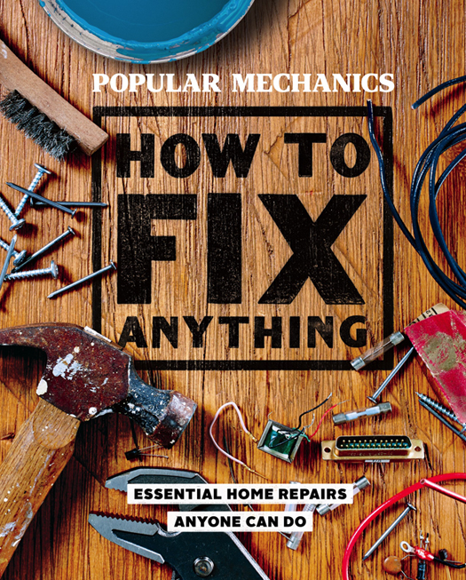 Popular Mechanics How to Fix Anything Essential Home Repairs Anyone Can Do - image 1