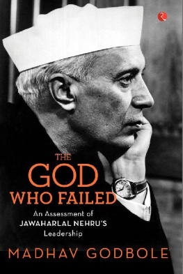 Madhav Godbole The God Who Failed: An Assessment of Jawaharlal Nehru’s Leadership