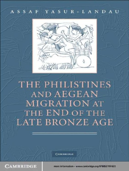 Assaf Yasur-Landau - The Philistines and Aegean Migration at the End of the Late Bronze Age