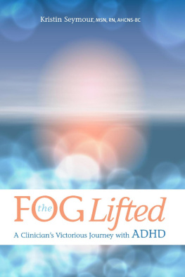 Kristin Seymour The Fog Lifted: A Clinician’s Victorious Journey With ADHD