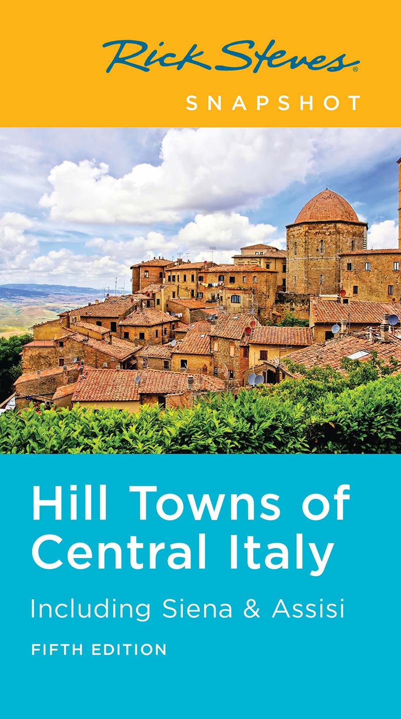 Rick Steves SNAPSHOT Hill Towns of Central Italy - photo 1