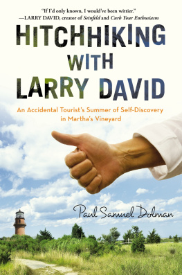 Paul Samuel Dolman Hitchhiking with Larry David: An Accidental Tourist’s Summer of Self-Discovery in Martha’s Vineyard