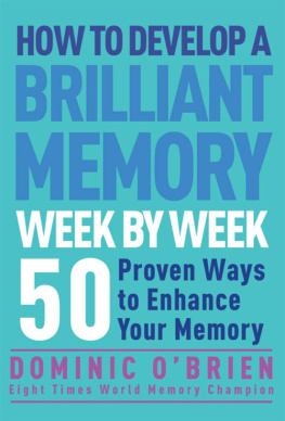 Dominic O’Brien How to Develop a Brilliant Memory Week by Week: 50 Proven Ways to Enhance Your Memory