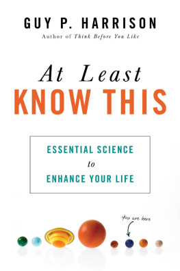 Guy P. Harrison At Least Know This: Essential Science to Enhance Your Life