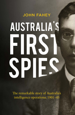 John Fahey - Australia’s First Spies: The Remarkable Story of Australian Intelligence Operations, 1901-45