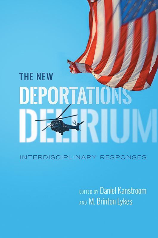 The New Deportations Delirium CITIZENSHIP AND MIGRATION IN THE AMERICAS General - photo 1