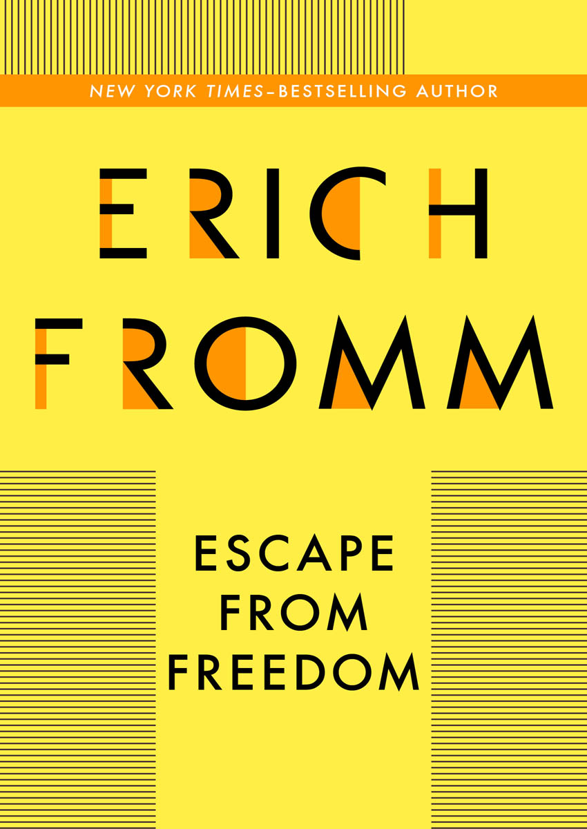 Escape from Freedom Erich Fromm If I am not for myself who will be for me - photo 4