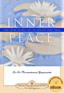 Paramahansa Yogananda - Inner Peace: How to Be Calmly Active and Actively Calm