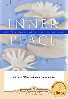 Paramahansa Yogananda Inner Peace: How to Be Calmly Active and Actively Calm