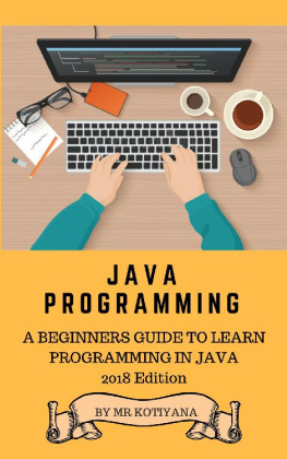 Mr Kotiyana [Kotiyana] Java: Start your programming career by learning Java and teach yourself to develop professional applications for desktop PCs such as utilities and games. (The Complete Reference)