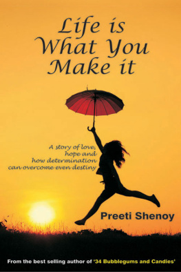 Preeti Shenoy - Life is What You Make it: A Story of Love, Hope and How Determination Can Overcome Even Destiny