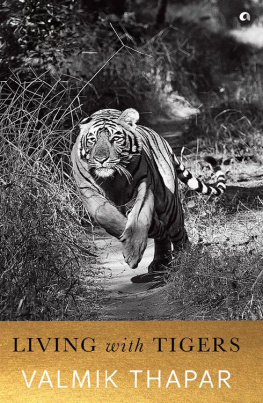 Valmik Thapar [Thapar Living with Tigers