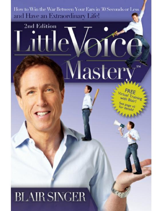 Little Voice Mastery How to Win the War Between Your Ears in 30 Seconds or Less and Have an Extraordinary Life - photo 1