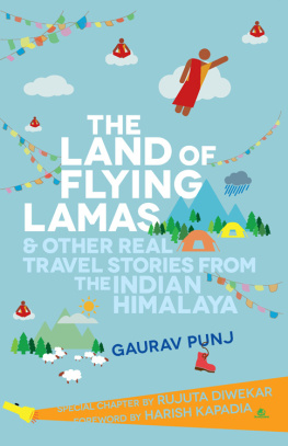 Gaurav Punj - The Land Of Flying Lamas & Other Real Travel Stories From The Indian Himalaya