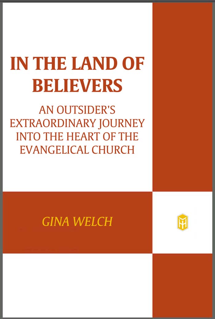 In the Land of Believers An Outsiders Extraordinary Journey into the Heart of the Evangelical Church - image 1